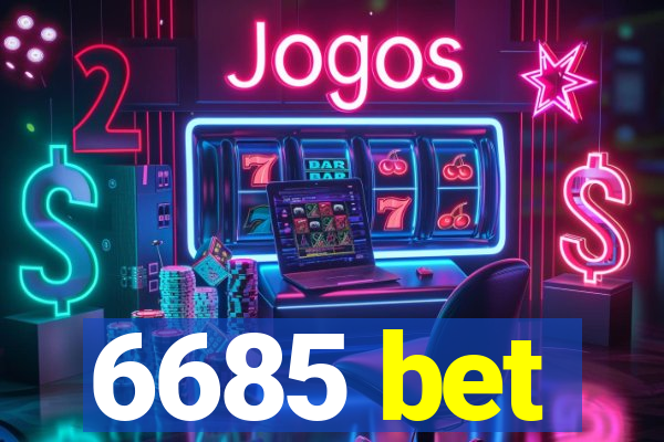 6685 bet